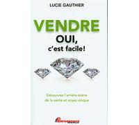 Vendre - Oui c'est facile ! Découvrez l'arrière-scène de la vente et soyez unique