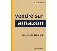 Vendre sur Amazon: La méthode complète