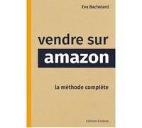 Vendre sur Amazon La méthode complète - Eredova E. Bachelard - Bookelis - broché - Etude