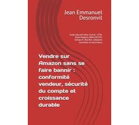 Vendre sur Amazon sans se faire bannir : conformité vendeur, sécurité du compte et croissance durable: Guide éducatif Seller Central : GTIN, Brand ... Box, catégories restreintes et réactivation