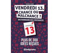 Vendredi 13, chance ou malchance ? Dictionnaire des croyances - Plus de 300 idées reçues - Cosimo Campa - Studyrama Eds - broché - Essai