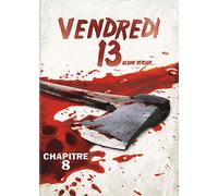 Vendredi 13 - Chapitre 8 : L'ultime Retour