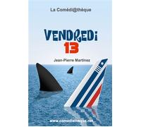 Vendredi 13 - Jean-Pierre Martinez - La Comediatheque - broché - Théâtre