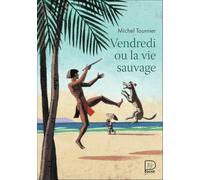 Michel Tournier – Vendredi ou la Vie sauvage – Illustré par Paul Durand – Flammarion