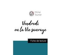 Vendredi ou la Vie sauvage de Michel Tournier (fiche de lecture et analyse complète de l'oeuvre)