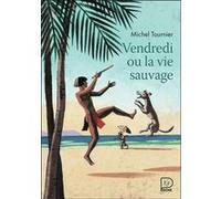 Michel Tournier – Vendredi ou la Vie sauvage – Illustré par Paul Durand – Flammarion