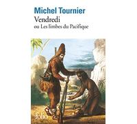 Vendredi ou Les limbes du Pacifique Michel Tournier (Auteur)