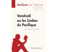 Vendredi ou les Limbes du Pacifique de Michel Tournier (Analyse de l'oeuvre): Analyse complète et résumé détaillé de l'oeuvre