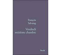 Vendredi treizieme chambre - François Salvaing - Stock - broché - Roman