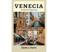 Venecia Guía de viaje 2025: Guía gastronómica y muchos secretos locales para ahorrar tiempo y dinero