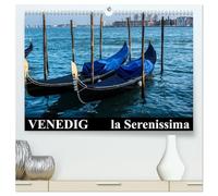 Venedig - la Serenissima (hochwertiger Premium Wandkalender 2026 DIN A2 quer), Kunstdruck in Hochglanz: Venedig - Italien - Stadt der Träume
