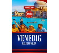 VENEDIG REISEFÜHRER 2025-2026: Entdecken Sie die Kultur und historische Architektur Norditaliens
