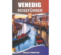 VENEDIG REISEFÜHRER 2026: Erkunden Sie Venedigs Wahrzeichen, Viertel und versteckte Ecken mit Map, Ihrem vertrauenswürdigen Begleiter für Kanäle, versteckte Schätze und authentische Erlebnisse