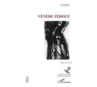 Vénère Féroce - Cossic - L'harmattan - broché - Poésie