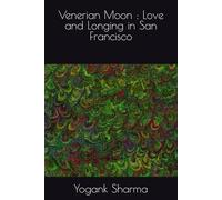 Venerian Moon : Love and Longing in San Francisco