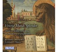 Venetia Mundi Splendor/Musique et Politique a Venise