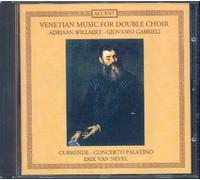 Venetian Music For Double Choir : Adrian Willaert - Giovanni Gabrieli