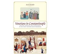 Venetians in Constantinople: Nation, Identity, and Coexistence in the Early Modern Mediterranean