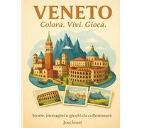 Veneto: Colora, Vivi, Gioca: Libro da colorare e da vivere: racconti, illustrazioni e gioco da tavolo fai-da-te ispirato al Veneto