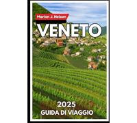 Veneto Guida di viaggio 2025: Il tuo sguardo dall’interno alla regione più diversificata del Nord Italia