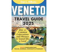 VENETO Travel Guide 2025: For Solo Tourist, Families, Seniors, Couples to Explore Local Food, Phrases, Culture, Family-Friendly Paths with an Ideal 7-Days Itinerary & Checklist