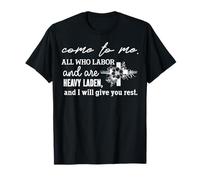 Venez à Moi, Vous Qui Êtes Fatigués et Chargés T-Shirt