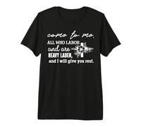 Venez à Moi, Vous Qui Êtes Fatigués et Chargés T-Shirt Haut de Gamme
