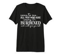 Venez à Moi, Vous Tous Qui Êtes Fatigués - Matthieu 11:28 T-Shirt Haut de Gamme