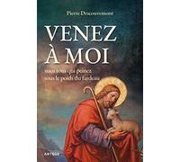 Venez à moi, vous tous qui peinez sous le poids du fardeau