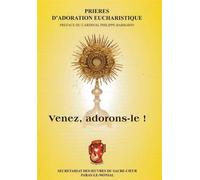 Venez, adorons-le ! Prières d'adoration eucharistique - Philippe Barbarin - Oeuvres Du Sacre-Coeur - broché - Essai