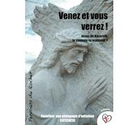 Venez et vous verrez !: Jésus de Nazareth, le connais-tu vraiment ?