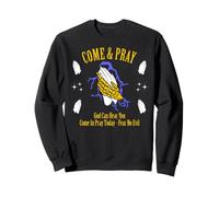 Venez Prier, Dieu Vous entend, n'ayez crainte Sweatshirt
