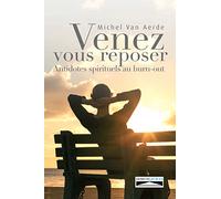 Venez vous reposer: Antidotes spirituels au burn-out