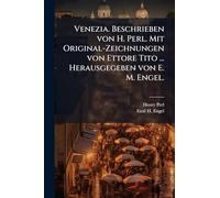 Venezia. Beschrieben von H. Perl. Mit Original-Zeichnungen von Ettore Tito ... Herausgegeben von E. M. Engel.