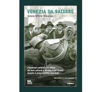 Venezia Da Salvare. I Funzionari Pubblici E La Difesa Dei Beni Culturali A Venezia E Nel Veneto Durante Il Primo Conflitto Mondiale