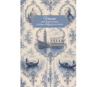 Venezia. Dal Viaggio in Italia di Johann Wolfgang von Goethe