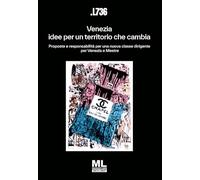 Venezia: idee per un territorio che cambia. Proposte e responsabilità per una nuova irigente per Venezia e Mestre. Con Meta Liber© con audiolibro letto dagli autori