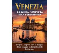 Venezia - La Guida Completa alla Serenissima