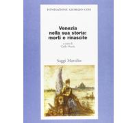 Venezia nella sua storia: morti e rinascite.