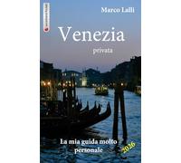 Venezia privata: La mia guida molto personale
