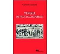 Venezia Tre Figlie Della Repubblica Bianca Cappello Veronica Franco Arcangela Tarabotti
