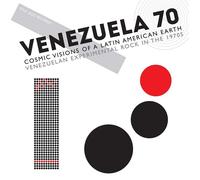 Venezuela 70: Cosmic Visions Of A Latin American Earth - Venezuelan Experimental Rock In The 1970s