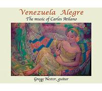 Venezuela Alegre: The Music of Carlos Atilano