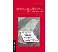 Venezuela : de la révolution à l’effondrement: Le syndicalisme comme prisme de la crise politique (1999-2021)