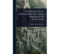Venezuela En El Centenario Del Gran Mariscal De Ayacucho