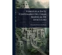 Venezuela En El Centenario Del Gran Mariscal De Ayacucho