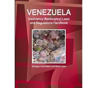 Venezuela Insolvency (Bankruptcy) Laws And Regulations Handbook - Strategic Information And Basic Laws