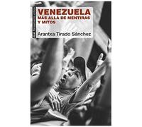 Venezuela : Más Allá De Mentiras Y Mitos