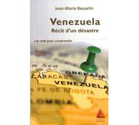 Venezuela : Récit D'un Désastre - Les Clefs Pour Comprendre