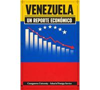 VENEZUELA, UN REPORTE ECONÓMICO: Contexto del siglo XX para ENTENDER la VENEZUELA DE HOY: Petróleo, comercio exterior, infraestructura y recursos: informe académico de Georgetown (1921)